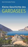 Kleine Geschichte des Gardasees - Karin Schneider-Ferber - 9783791761954
