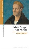 Jakob Fugger der Reiche - Karin Schneider-Ferber - 9783791762784