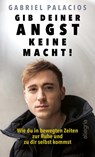 Gib deiner Angst keine Macht! - Gabriel Palacios - 9783793424307
