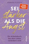 Sei stärker als die Angst - Sabrina Fleisch - 9783793424437
