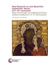 New Research on Late Byzantine Goldsmiths Works (13th-15th Centuries) - Antje Bosselmann-Ruickbie - 9783795434809