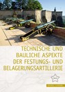 Technische und bauliche Aspekte der Festungs- und Belagerungsartillerie - Deutsche Gesellschaft - 9783795435752