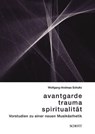 Avantgarde, Trauma, Spiritualität - Wolfgang-Andreas Schultz - 9783795786588