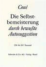 Die Selbstbemeisterung durch bewußte Autosuggestion - Emil Coué - 9783796506352