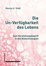 Die Un-Verfügbarkeit des Lebens - Martin G. Weiß - 9783796548840