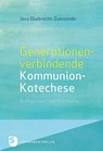 Generationenverbindende Kommunion-Katechese - Jens Ehebrecht-Zumsande - 9783796617157