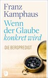 Wenn der Glaube konkret wird - Franz Kamphaus - 9783796618741