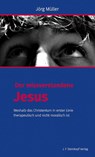 Der missverstandene Jesus - Jörg Müller - 9783798408586