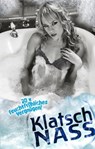 Klatsch Nass - Linda Freese ; Dragonlady ; Lisa Cohen ; Simon Wood ; Diana Bertini ; Gillian Smith ; Marcella Montreux ; Jenny Sidge ; Dave Vandenberg ; Sita Torasi ; Lorelei ; Stone ; Stephan Becker ; Clint Nova ; Hannah Parker ; Mark Later ; Stephi ; Montague ; Theo T - 9783798604063