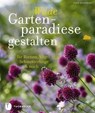 Wilde Gartenparadiese gestalten - Kate Bradbury - 9783799505116