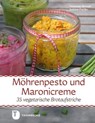 Möhrenpesto und Maronicreme - Sabine Fuchs ; Susanne Heindl - 9783799506571