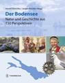Der Bodensee - Natur und Geschichte aus 150 Perspektiven - Harald Derschka ; Jürgen Klöckler - 9783799517249