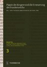 Pippin der Jüngere und die Erneuerung des Frankenreichs - Patrick Breternitz ; Karl Ubl - 9783799528030