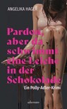 Pardon, aber da schwimmt eine Leiche in der Schokolade - Angelika Hager - 9783800099375
