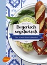 Bayerisch vegetarisch - Birgit Fazis - 9783800102952