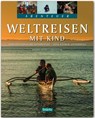 Abenteuer Weltreisen mit Kind - Vom Amazonas bis Kathmandu - Eine Familie unterwegs - Christian Nusch ; Katharina Nickoleit - 9783800346240