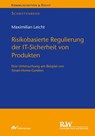 Risikobasierte Regulierung der IT-Sicherheit von Produkten - Maximilian Leicht - 9783800597963