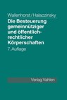 Die Besteuerung gemeinnütziger und öffentlich-rechtlicher Körperschaften - Rolf Wallenhorst ; Raymond Halaczinsky - 9783800653126