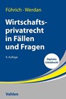Wirtschaftsprivatrecht in Fällen und Fragen - Ernst Führich ; Ingrid Werdan - 9783800671434