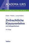 Zivilrechtliche Klausurenlehre - Dirk Olzen ; Martin Maties ; Dirk Looschelders - 9783800674848