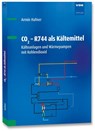 CO2 - R744 als Kältemittel - Armin Hafner ; Michael Kauffeld - 9783800753987
