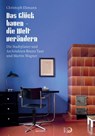 Das Glück bauen - die Welt verändern - Christoph Ehmann - 9783801206260