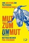 Mut zum Unmut - Matthias Meisner ; Paul Starzmann - 9783801207076