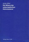 Die Misere der osteuropäischen Kleinstaaterei - István Bibó - 9783801505707