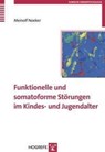Funktionelle und somatoforme Störungen im Kindes- und Jugendalter - Meinolf Noeker - 9783801716769