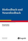 Biofeedback und Neurofeedback - Alexandra Martin ; Jennifer Schmidt - 9783801722296