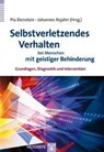 Selbstverletzendes Verhalten bei Menschen mit geistiger Behinderung - Pia Bienstein ; Johannes Rojahn - 9783801723675