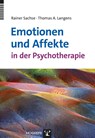 Emotionen und Affekte in der Psychotherapie - Rainer Sachse ; Thomas Andreas Langens - 9783801726232
