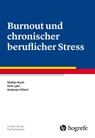 Burnout und chronischer beruflicher Stress - Stefan Koch ; Dirk Lehr ; Andreas Hillert - 9783801726508