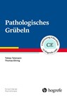 Pathologisches Grübeln - Tobias Teismann ; Thomas Ehring - 9783801727482