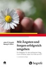 Mit Ängsten und Sorgen erfolgreich umgehen - John P. Forsyth ; Georg H. Eifert - 9783801729431