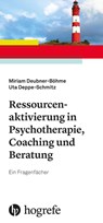 Ressourcenaktivierung in Psychotherapie, Coaching und Beratung - Miriam Deubner-Böhme ; Uta Deppe-Schmitz - 9783801730673