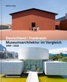 Museumsarchitektur im Vergleich 1989 - 2018 - Sabine Jung - 9783803023803