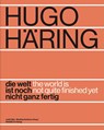Hugo Häring. Die Welt ist noch nicht ganz fertig - Judith Bihr ; Schirren Matthias - 9783803023971