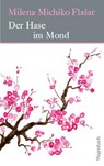 Der Hase im Mond - Milena Michiko Flasar - 9783803133793