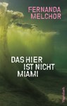 Das hier ist nicht Miami - Fernanda Melchor - 9783803133823