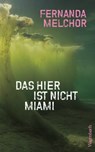 Das hier ist nicht Miami - Fernanda Melchor - 9783803144256