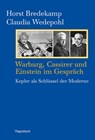 Warburg, Cassirer und Einstein im Gespräch - Horst Bredekamp ; Claudia Wedepohl - 9783803151889
