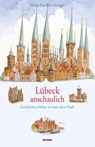 Lübeck anschaulich - Heinz-Joachim Draeger - 9783804214187