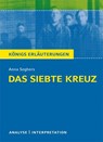 Das siebte Kreuz von Anna Seghers. Textanalyse und Interpretation - Anna Seghers - 9783804419827