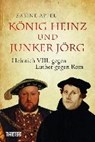 Appel, S: König Heinz und Junker Jörg - APPEL,  Sabine - 9783806233704