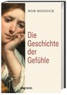 Die Geschichte der Gefühle - Rob Boddice - 9783806240115
