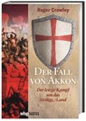 Der Fall von Akkon - Roger Crowley - 9783806241778