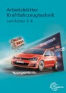 Arbeitsblätter Kraftfahrzeugtechnik Lernfelder 5-8 - Richard Fischer ; Bernd Schlögl ; Alois Wimmer ; Tobias Gscheidle - 9783808522721