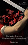 Der Scharfrichter - Ein Henkersleben im Nürnberg des 16. Jahrhunderts - Joel F. Harrington - 9783809441380