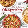 Die leckersten Ofengerichte - Alles aus einer Form - Isabelle Guerre - 9783809444893